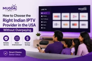 Choose the Right Indian IPTV Provider in the USA